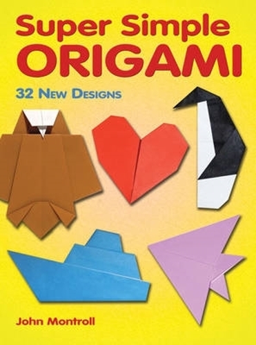 [object Object] «Super Simple Origami: 32 New Designs», автор Джон Монтролл - фото №1