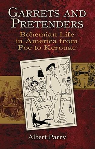 Бумажная книга «Garrets and Pretenders: Bohemian Life in America from Poe to Kerouac», автор Альберт Пэрри - фото №1