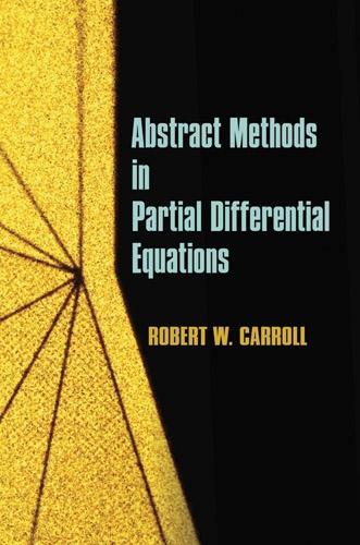 Бумажная книга «Abstract Methods in Partial Differential Equations», автор Роберт В. Кэрролл - фото №1