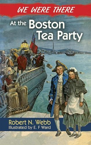 Бумажная книга «We Were There at the Boston Tea Party», авторов Леонард Восбург, Роберт Уэбб - фото №1