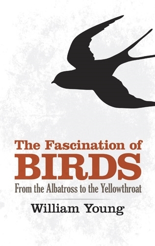 Бумажная книга «The Fascination of Birds: From the Albatross to the Yellowthroat», автор Уильям Янг - фото №1