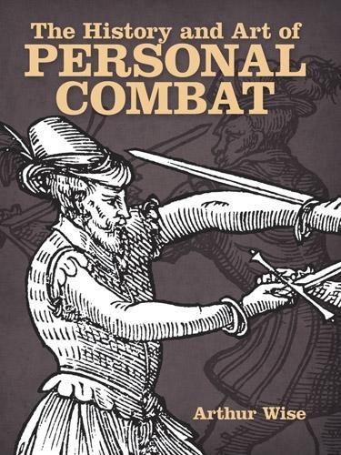 Бумажная книга «The History and Art of Personal Combat», автор Артур Уайз - фото №1