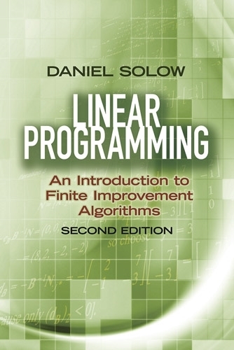 Бумажная книга «Linear Programming: an Introduction to Finite Improvement Algorithms: Second Edition», автор Дэниел Солоу - фото №1