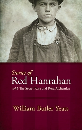 Бумажная книга «Stories of Red Hanrahan: With the Secret Rose and Rosa Alchemica», автор Уильям Батлер Йейтс - фото №1