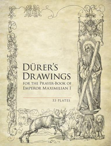 Бумажная книга «Durer'S Drawings for the Prayer-Book of Emperor Maximilian I: 53 Plates», автор Альбрехт Дюрер - фото №1