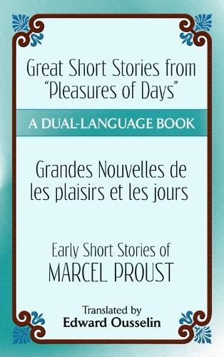 [object Object] «Great Short Stories from "Pleasures of Days"/ Les Plaisirs Et Les Jours: Early Short Stories of Marcel Proust: a Dual-Language Book», автор Марсель Пруст - фото №1