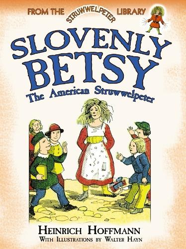 [object Object] «Slovenly Betsy: the American Struwwelpeter: From the Struwwelpeter Library», автор Генрих Гофман - фото №1