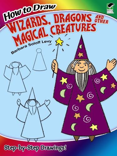 [object Object] «How to Draw Wizards, Dragons and Other Magical Creatures», авторов Барбара Солофф-Леви, How to Draw - фото №1