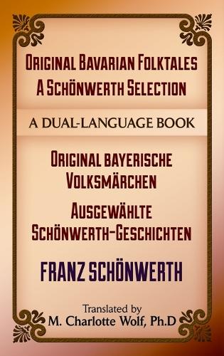 Паперова книга «Original Bavarian Folktales: a SCHöNwerth Selection: Original Bayerische VolksmäRchen – AusgewäHlte SCHöNwerth-Geschichten», автор Франц Ксав'є Шьонверт - фото №1