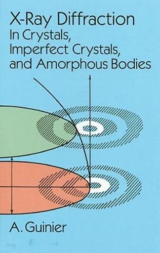Бумажная книга «X-Ray Diffraction: In Crystals, Imperfect Crystals, and Amorphous Bodies», автор А. Гинье - фото №1