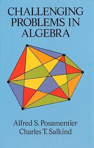 Бумажная книга «Challenging Problems in Algebra», автор Альфред С. Посаментье - фото №1