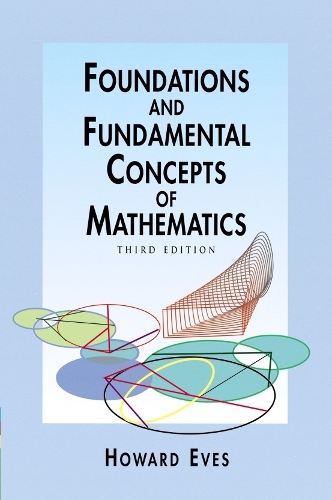[object Object] «Foundations and Fundamental Concepts of Mathematics», автор Говард Івз - фото №1
