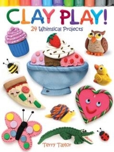 [object Object] «Clay Play!: 24 Whimsical Projects», автор Террi Тейлор - фото №1