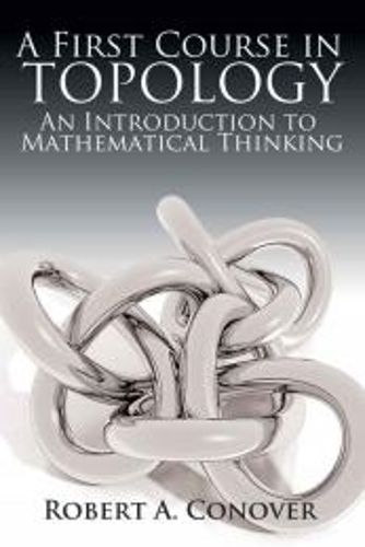 [object Object] «A First Course in Topology: An Introduction to Mathematical Thinking», автор Роберт Коновер - фото №1