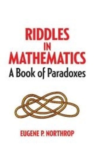 [object Object] «Riddles in Mathematics: A Book of Paradoxes», автор Юджин Нортроп - фото №1