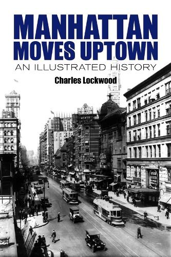 Бумажная книга «Manhattan Moves Uptown: An Illustrated History», автор Чарльз Локвуд - фото №1