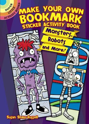 [object Object] «Make Your Own Bookmark Sticker Activity Book: Monsters, Robots and More!», автор Сюзан Шоу-Рассел - фото №1