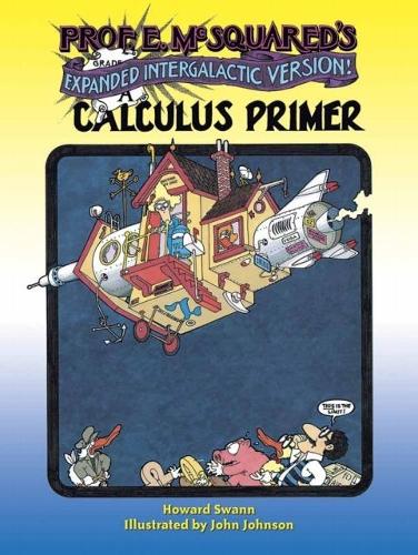 Бумажная книга «Prof. E. Mcsquared's Calculus Primer: Expanded Intergalactic Version!», автор Говард Свонн - фото №1