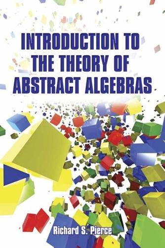 Бумажная книга «Introduction to the Theory of Abstract Algebras», автор Ричард Пирс - фото №1