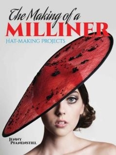 Паперова книга «The Making of a Milliner: Hat-Making Projects», автор Дженні Пфаненстіл - фото №1