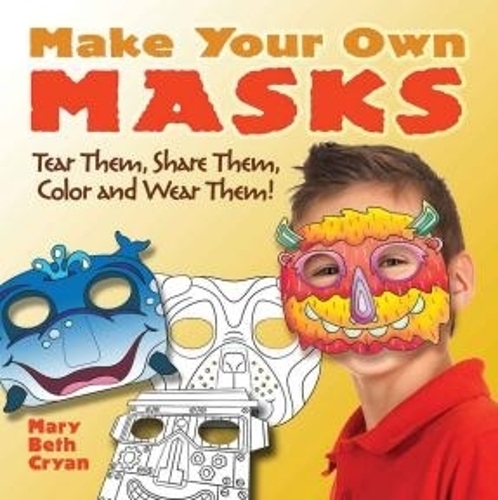 [object Object] «Make Your Own Masks: Tear Them, Share Them, Color and Wear Them!», авторов Мэри Бет Крайан, Робби Стиллерман - фото №1