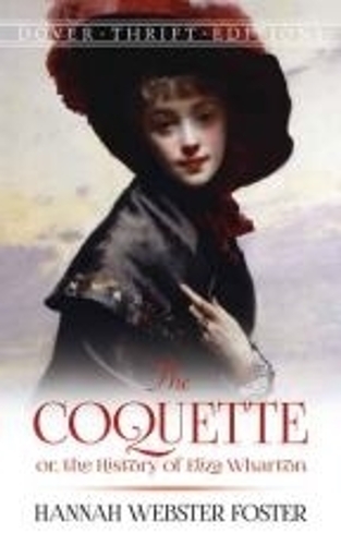 Паперова книга «The Coquette: or, the History of Eliza Wharton», автор Ганна Вебстер Фостер - фото №1