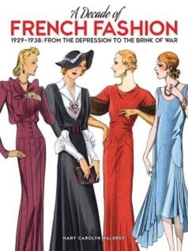 Бумажная книга «A Decade of French Fashion, 1929-1938: From the Depression to the Brink of War», автор Мэри Кэролин Уолдреп - фото №1