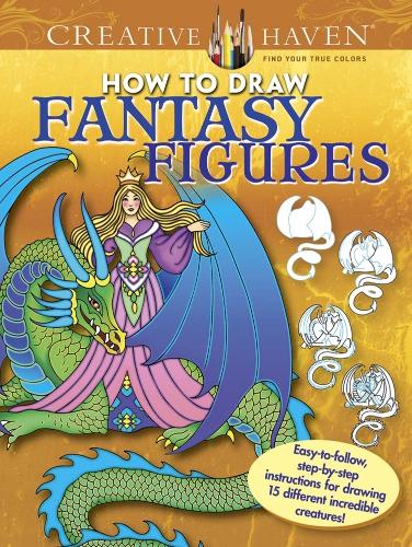[object Object] «Creative Haven How to Draw Fantasy Figures: Easy-To-Follow, Step-by-Step Instructions for Drawing 15 Different Incredible Creatures», автор Марті Нобл - фото №1