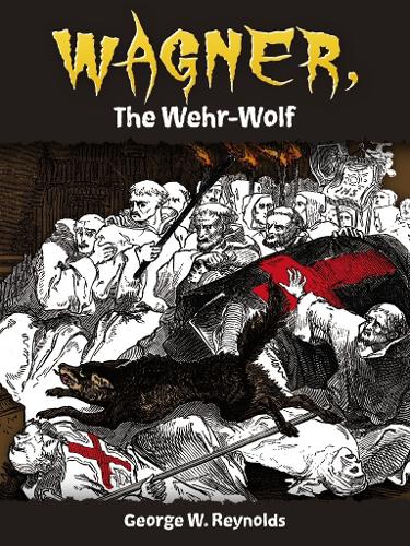 Бумажная книга «Wagner, the Wehr-Wolf», авторов Боб Блейсделл, Джордж Рейнольдс - фото №1