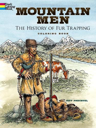 Бумажная книга «Mountain Men -- the History of Fur Trapping Coloring Book», автор Джефф Пректел - фото №1