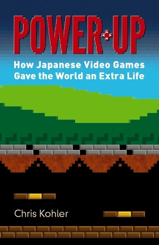 [object Object] «Power Up: How Japanese Video Games Gave the World an Extra Life», автор Кріс Колер - фото №1