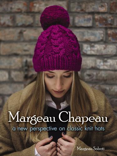 Бумажная книга «Margeau Chapeau: a New Perspective on Classic Knit Hats», автор Марджо Соботи - фото №1