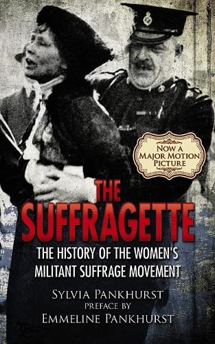 Бумажная книга «The Suffragette: The History of the Women's Militant Suffrage Movement», авторов Сильвия Панкхерст, Т. Бейли Сондерс - фото №1