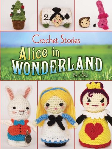 Паперова книга «Crochet Stories: Alice in Wonderland», автор Пет Олскі - фото №1