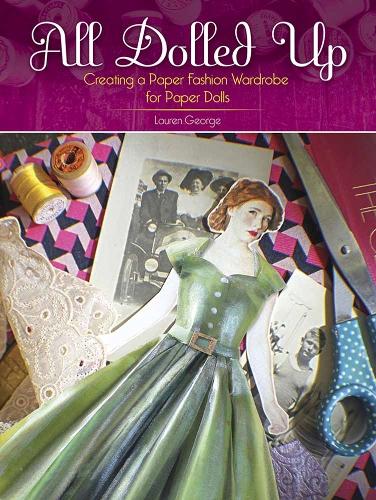 Бумажная книга «All Dolled Up: Creating a Paper Fashion Wardrobe for Paper Dolls», автор Лорен Джордж - фото №1