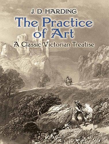 Бумажная книга «The Practice of Art: a Classic Victorian Treatise», автор Дж. Д. Хардинг - фото №1