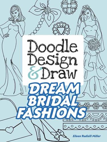 Бумажная книга «Doodle Design & Draw Dream Bridal Fashions», автор Эйлин Миллер - фото №1