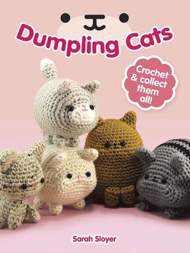 [object Object] «Dumpling Cats: Crochet and Collect Them All!», автор Сара Слоєр - фото №1