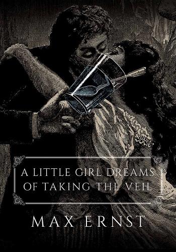 Паперова книга «Little Girl Dreams of Taking the Veil», автор Макс Ернст - фото №1