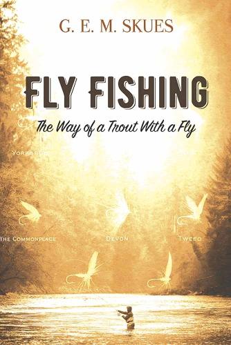 Паперова книга «Fly Fishing: the Way of a Trout with a Fly», автор Г. Е. М. Скуес - фото №1