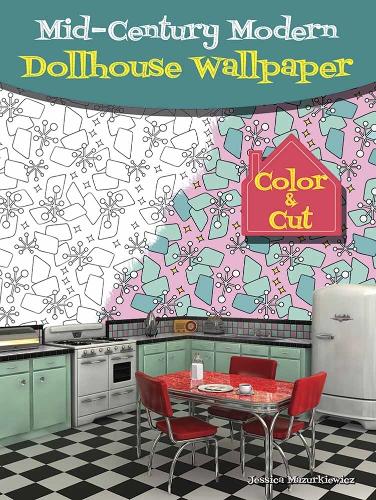 Бумажная книга «Mid-Century Modern Dollhouse Wallpaper: Color & Cut», автор Джессика Мазуркевич - фото №1