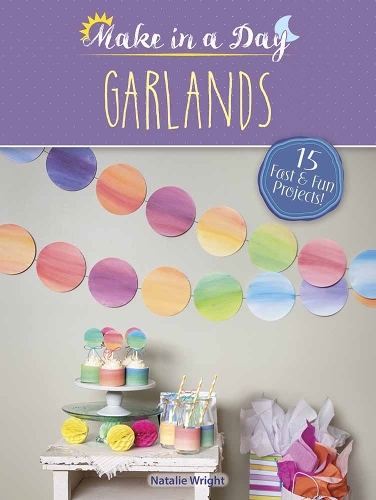 Бумажная книга «Make in a Day: Garlands», автор Натали Райт - фото №1