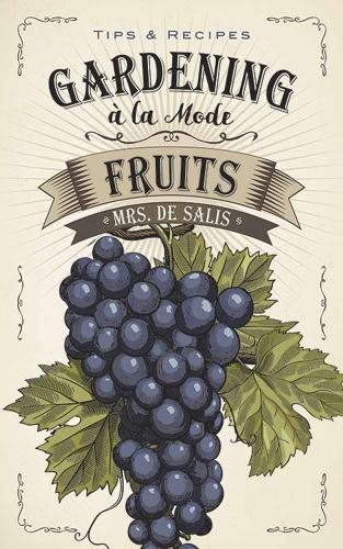 Паперова книга «Gardening à La Mode: Fruits», автор Гаррієт Де Саліс - фото №1