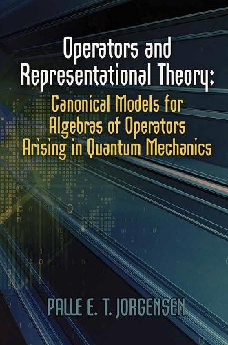 [object Object] «Operators and Representation Theory: Canonical Models for Algebras of Operators Arising in Quantum Mechanics», автор Палле Е. Т. Йоргенсен - фото №1
