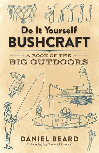 Бумажная книга «Do it Yourself Bushcraft: A Book of the Big Outdoors», автор Дэниел Бирд - фото №1