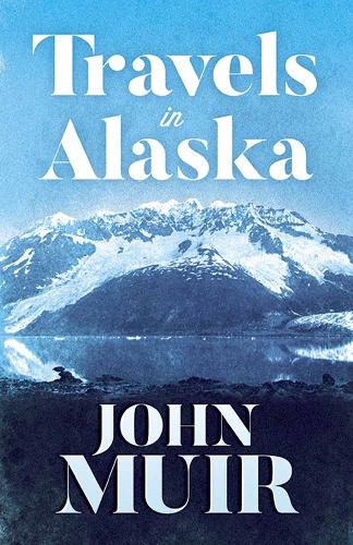 Паперова книга «Travels in Alaska», автор Джон М'юр - фото №1