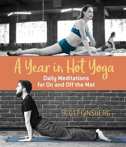 Паперова книга «A Year in Hot Yoga: Daily Meditations for on and off the Mat», автор Скотт Ґінзберґ - фото №1