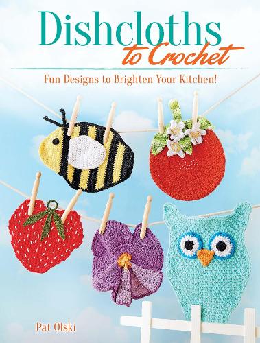 Паперова книга «Dishcloths to Crochet: Fun Designs to Brighten Your Kitchen!», автор Пет Олскі - фото №1
