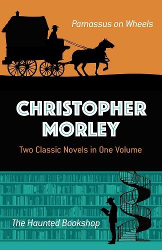 Бумажная книга «Christopher Morley: Two Classic Novels in One Volume: Parnassus on Wheels and the Haunted Bookshop», автор Кристофер Морли - фото №1