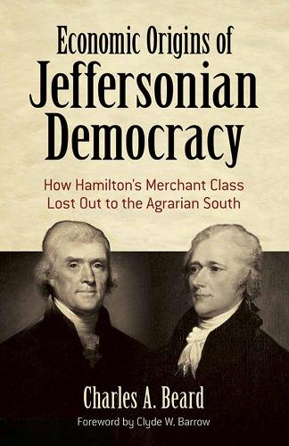 Бумажная книга «Economic Origins of Jeffersonian Democracy: How Hamilton's Merchant Class Lost out to the Agrarian South», авторов Чарльз А. Бирд, Мартин Миллиган - фото №1